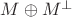$M\oplus M^\perp$ $M\oplus M^\perp$