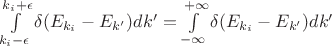 $\int\limits_{k_i -\epsilon}^{k_i+\epsilon}\delta (E_{k_i}-E_{k'})dk'=\int\limits_{-\infty}^{+\infty}\delta (E_{k_i}-E_{k'})dk'$