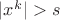 $|x^k|>s$ $|x^k|>s$