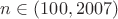 $n\in (100,2007)$