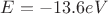 $E=-13.6eV$