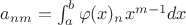 $a_{nm}=\int_a^b\varphi(x)_n x^{m-1}dx$