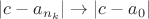 $|c - a_{n_k}| \to |c - a_0|$