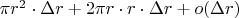 $\pi r^2\cdot \Delta r + 2\pi r\cdot r\cdot \Delta r+o(\Delta r)$