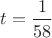 $t=\dfrac{1}{58}$