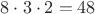 $8\cdot 3\cdot 2=48$