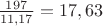 $\frac{197}{11,17}=17,63$