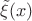 $\tilde\xi(x)$