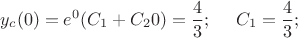 $$y_c(0)=e^0(C_1+C_20)=\frac {4} {3}; \ \ \ \ C_1=\frac {4} {3} ;$$
