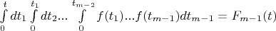 $\int\limits_0^t dt_1 \int\limits_0^{t_1}dt_2 ...\int\limits_0^{t_{m-2}}f(t_1) ...f(t_{m-1})dt_{m-1} = F_{m-1}(t)$