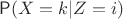 $\mathsf P(X=k | Z=i)$