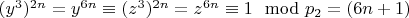 $(y ^ 3) ^ {2n}= y ^ {6n}\equiv (z ^ 3) ^ {2n} = z ^ {6n}\equiv 1\mod p_2 = (6n + 1) $