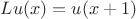 $Lu(x)=u(x+1)$