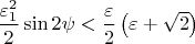 $\dfrac{\varepsilon_1^2}{2}\sin 2\psi < \dfrac{\varepsilon}{2}\left(\varepsilon + \sqrt{2}\right)$