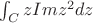 $\int_{C}zIm{z^2}dz$