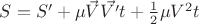 $S=S'+\mu\vec{V}\vec{V'}t+\frac{1}{2}\mu V^2t$