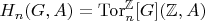 $H_n(G,A) = \mathrm{Tor}_n^\mathbb{Z}[G](\mathbb{Z},A)$