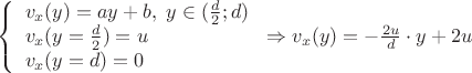 $
\[\left\{ \begin{array}{l}
{v_x}(y) = ay + b,\,\,y \in (\frac{d}{2};d)\\
{v_x}(y = \frac{d}{2}) = u\\
{v_x}(y = d) = 0
\end{array} \right. \Rightarrow {v_x}(y) =  - \frac{{2u}}{d} \cdot y + 2u\]$
