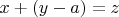 $x+(y-a)=z$