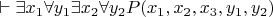 $\vdash \exists {x_1}\forall {y_1}\exists {x_2}\forall {y_2}P({x_1},{x_2},{x_3},{y_1},{y_2})$