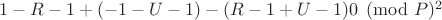 $1 - R-1 + (- 1 - U-1)\eguiv -(R-1 + U-1)\eguiv 0\pmod P ^ 2$
