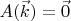 $A(\vec k) = \vec 0$