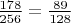 $\frac{178}{256}=\frac{89}{128}$