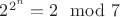 $2^{2^n}=2\mod 7$