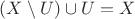 $(X \setminus U) \cup U = X$