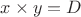 $x \times y = D$