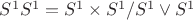 $S^1\smash S^1 = S^1 \times S^1 / S^1\vee S^1$ $S^1\smash S^1 = S^1 \times S^1 / S^1\vee S^1$