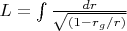 $L=\int \frac{dr}{\sqrt{(1-r_g/r)}}$