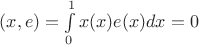 $(x,e)=\int\limits_0^1x(x)e(x)dx=0$