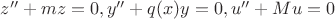 $ z''+m z=0,y''+q(x) y=0,u''+M u=0$ $ z''+m z=0,y''+q(x) y=0,u''+M u=0$