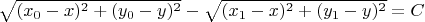 \sqrt{(x_0-x)^2+(y_0-y)^2} - \sqrt{(x_1-x)^2+(y_1-y)^2}=C