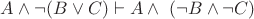 $A\land \lnot (B \lor C) \vdash A \land\ (\lnot B \land\lnot C)$
