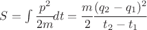 $S=\int \cfrac{p^2}{2m} dt = \cfrac{m}{2} \cfrac{(q_2-q_1)^2}{t_2-t_1} $