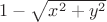 $1-\sqrt{x^2+y^2}$