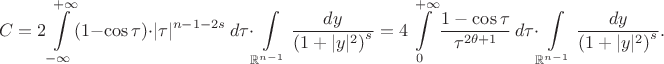 $$C=2\int\limits_{-\infty}^{+\infty}(1-\cos \tau)\cdot|\tau|^{n-1-2s}\,d\tau\cdot\int\limits_{{\mathbb R}^{n-1}}\dfrac{dy}{{(1+|y|^2)}^s}=4\int\limits_{0}^{+\infty}\dfrac{1-\cos \tau}{\tau^{2\theta+1}}\,d\tau\cdot\int\limits_{{\mathbb R}^{n-1}}\dfrac{dy}{{(1+|y|^2)}^s}.$$
