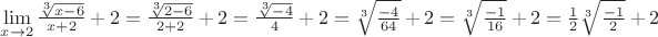 $\lim\limits_{x \rightarrow 2} \frac {\sqrt[3]{x-6}} {x+2}+2 = \frac {\sqrt[3]{2-6}} {2+2}+2= \frac {\sqrt[3]{-4}} {4}+2= \sqrt[3]{\frac{-4}{64}} +2= \sqrt[3]{\frac{-1}{16}} +2= \frac{1}{2}\sqrt[3]{\frac{-1}{2}} +2$
