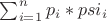 \sum_{i=1}^{n}{p_i*psi_i}