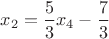 $x_2 = \dfrac{5}{3}x_4 - \dfrac{7}{3}$