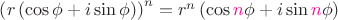 $\left( {r\left( {\cos \phi  + i\sin \phi } \right)} \right)^n  = r^n \left( {\cos {\color{magenta}n}\phi  + i\sin {\color{magenta}n}\phi } \right)$