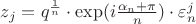 $z_j = q^{\frac{1}{n}}\cdot \exp (i\frac{\alpha_n + \pi}{n})\cdot \varepsilon_n^j$