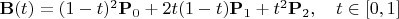 $\mathbf{B}(t) = (1 - t)^{2}\mathbf{P}_0 + 2t(1 - t)\mathbf{P}_1 + t^{2}\mathbf{P}_2, \quad  t \in [0,1]$