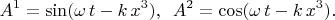 $$A^1=\sin(\omega \,t -k \,x^3),\,\,\,A^2=\cos(\omega \,t -k \,x^3).$$