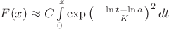 $F(x)\approx C \int\limits_0^x\exp \left(-\frac{\ln t - \ln a}{K}\right)^2dt$ $F(x)\approx C \int\limits_0^x\exp \left(-\frac{\ln t - \ln a}{K}\right)^2dt$