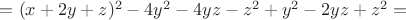 $=(x+2y+z)^2-4y^2-4yz-z^2+y^2-2yz+z^2=$