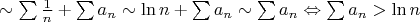 $\sim \sum \frac{1}{n} + \sum a_n \sim \ln n + \sum a_n \sim \sum a_n \Leftrightarrow \sum a_n > \ln n$