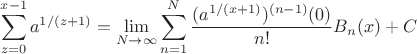 $$
\sum _{z=0}^{x-1} a^{1/(z+1)}=\lim_{N\to\infty} \sum_{n=1}^{N} \frac{(a^{1/(x+1)})^{(n-1)} (0)}{n!} B_n(x) + C$$